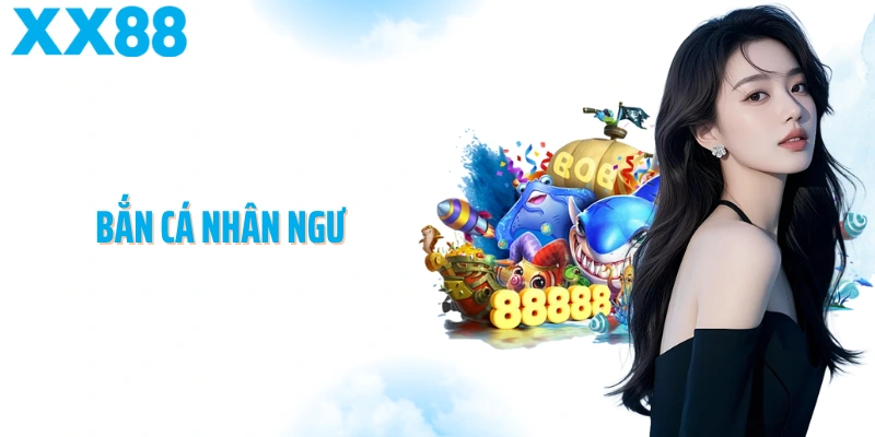 Bắn Cá Nhân Ngư