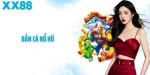 Bắn Cá Nổ Hũ