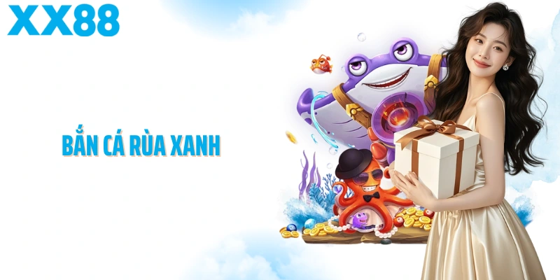 Bắn Cá Rùa Xanh