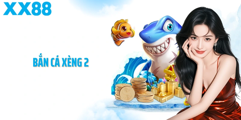 Bắn Cá Xèng 2