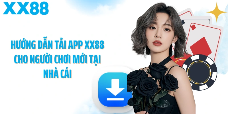 Hướng dẫn tải app XX88 cho người chơi mới tại nhà cái