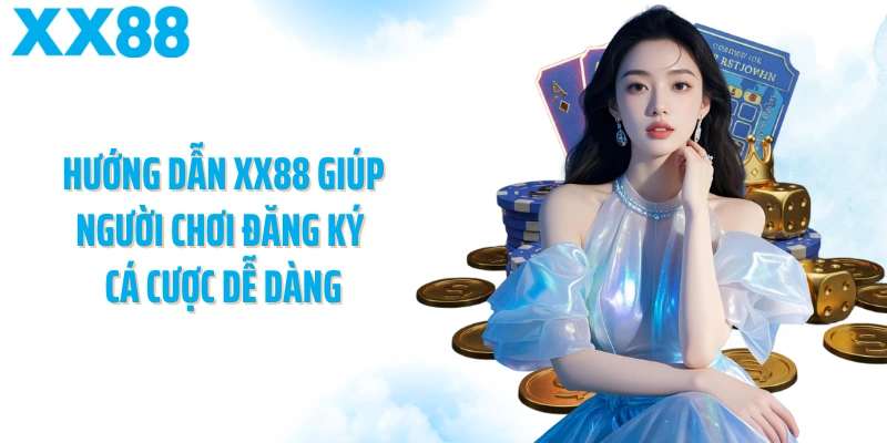 Hướng dẫn XX88 giúp người chơi đăng ký cá cược dễ dàng