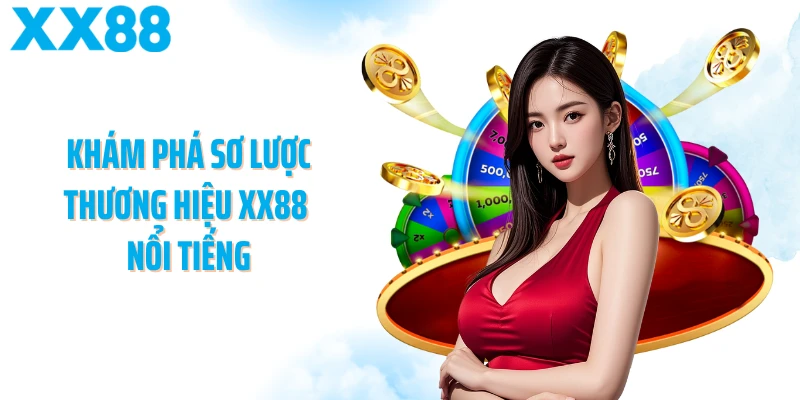 Khám phá sơ lược thương hiệu XX88 nổi tiếng