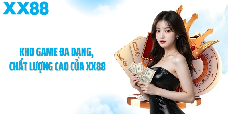 Kho game đa dạng, chất lượng cao của XX88