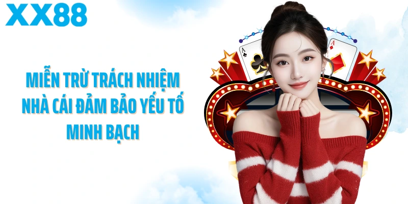 Miễn trừ trách nhiệm nhà cái đảm bảo yếu tố minh bạch