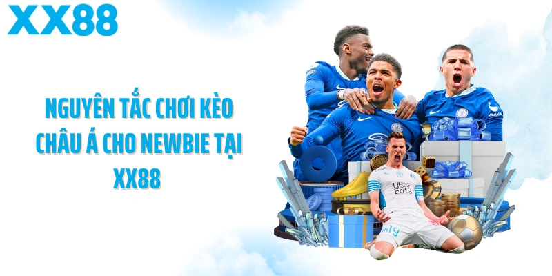 Nguyên tắc chơi kèo Châu Á cho newbie tại XX88 