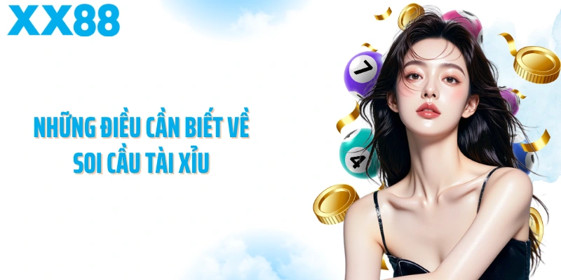 Những điều cần biết về soi cầu tài xỉu