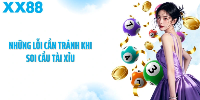 Những lỗi cần tránh khi soi cầu tài xỉu