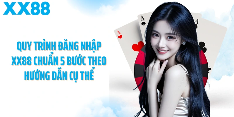 Quy trình đăng nhập XX88 chuẩn 5 bước theo hướng dẫn cụ thể