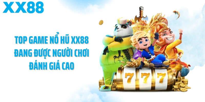 Top game nổ hũ XX88 đang được người chơi đánh giá cao