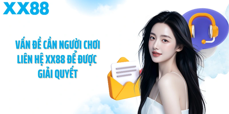 Vấn đề cần người chơi liên hệ XX88 để được giải quyết
