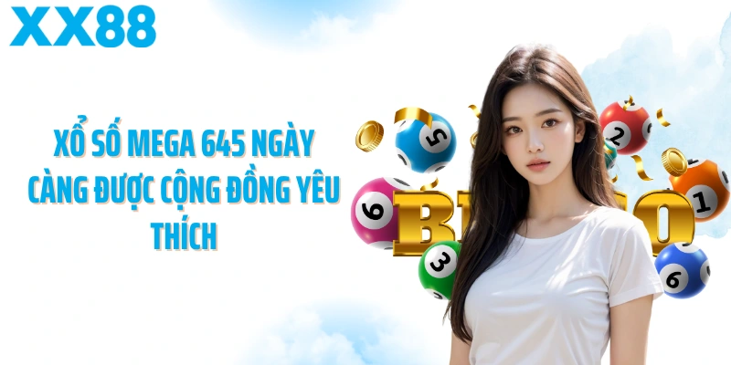 Xổ số mega 645 ngày càng được cộng đồng yêu thích