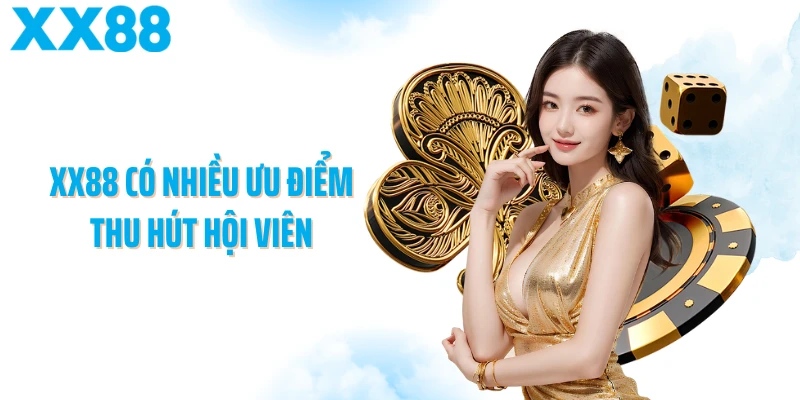 XX88 có nhiều ưu điểm thu hút hội viên